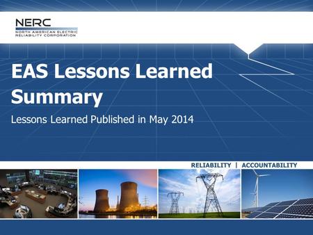 EAS Lessons Learned Summary Lessons Learned Published in May 2014.