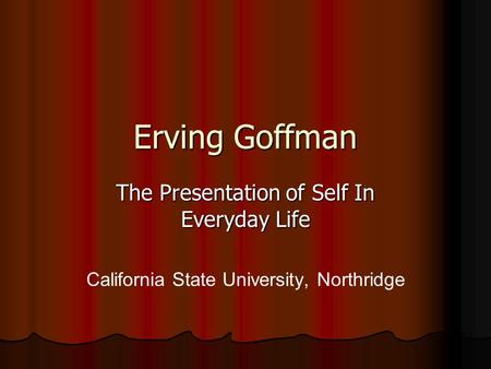 Erving Goffman The Presentation of Self In Everyday Life