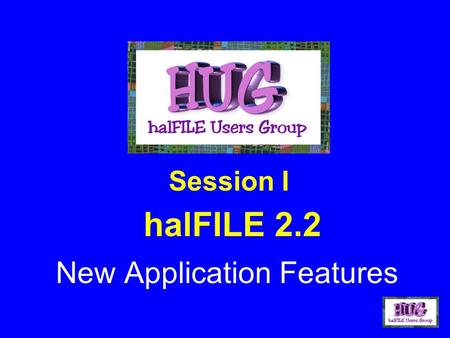 HalFILE 2.2 New Application Features Session I. I’m saving trees By using halFILE Document Manager!!