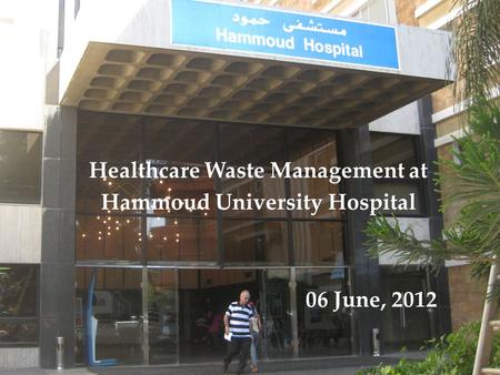 Healthcare Waste Management at Hammoud University Hospital 06 June, 2012.