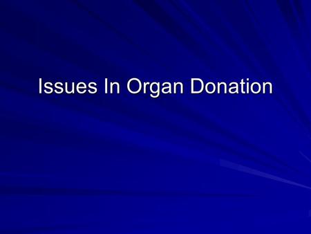 Issues In Organ Donation. The Data As of 10/6/09 there are 104,043 people on the US waiting list From January to July of 2009 16,677 transplants were.