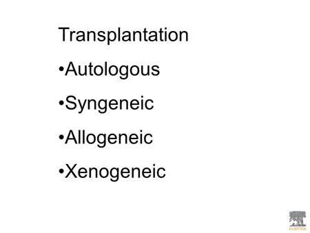 Transplantation Autologous Syngeneic Allogeneic Xenogeneic.