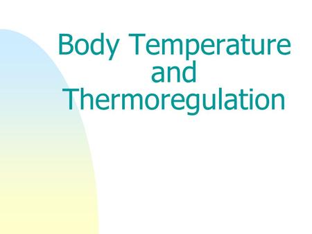 Body Temperature and Thermoregulation. Learning Objectives nTo understand the distinction between endothermy and ectothermy, and between homeothermy and.