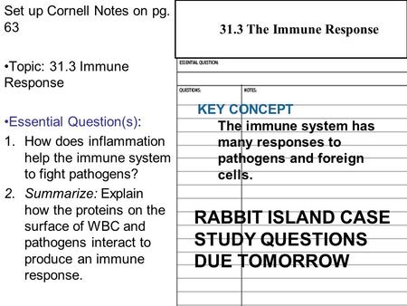 31.1 Pathogens and Human Illness Set up Cornell Notes on pg. 63 Topic: 31.3 Immune Response Essential Question(s): 1.How does inflammation help the immune.