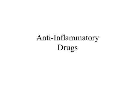 Anti-Inflammatory Drugs. Insert Inflammation Diagram.