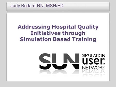 Judy Bedard RN, MSN/ED. I do not have any affiliation with Laerdal Corporation that offers financial support for this educational activity.