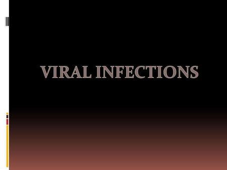 VIRAL INFECTIONS.
