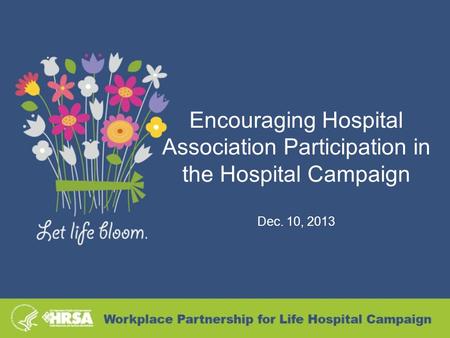 Encouraging Hospital Association Participation in the Hospital Campaign Dec. 10, 2013.