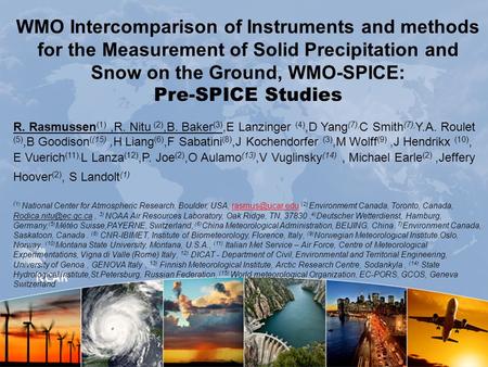 WMO Intercomparison of Instruments and methods for the Measurement of Solid Precipitation and Snow on the Ground, WMO-SPICE: Pre-SPICE Studies R. Rasmussen(1)