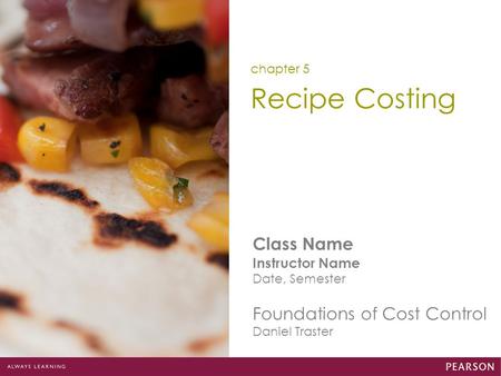 Recipe Costing Class Name Foundations of Cost Control Instructor Name