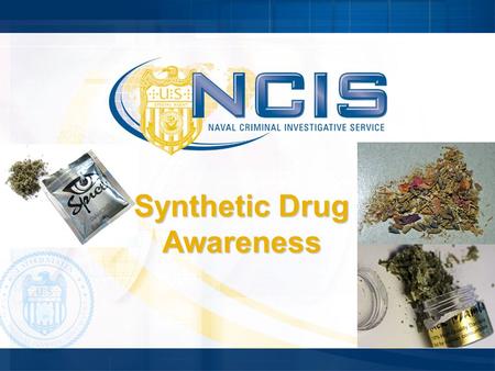 Synthetic Drug Awareness. LAW ENFORCEMENT SENSITIVE/FOUO2 BLUF Consistent trend in use across DoN  CONUS / OCONUS  Navy / Marine Corps Similar trend.