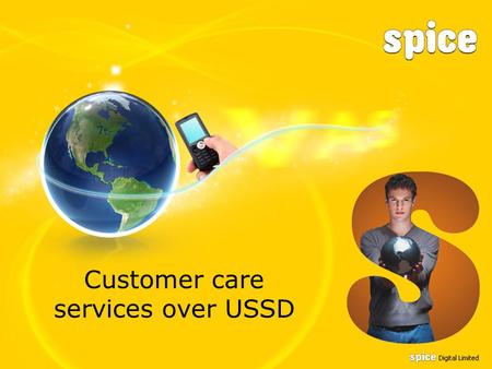 Customer care services over USSD. This product has lead to around 30% downfall in calls related to customer care at call center leading to huge savings.