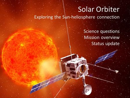 Solar Orbiter Exploring the Sun-heliosphere connection