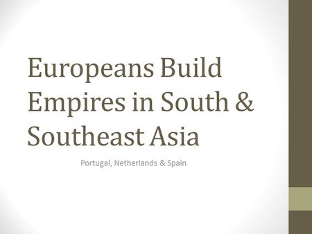 Europeans Build Empires in South & Southeast Asia