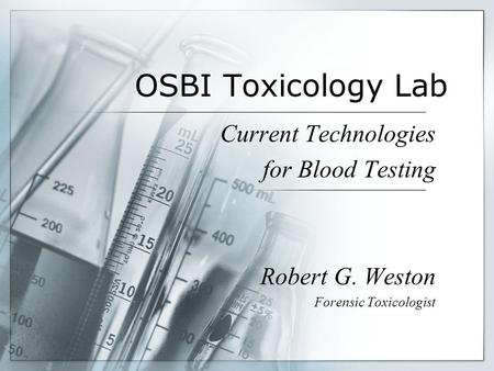 OSBI Toxicology Lab Current Technologies for Blood Testing