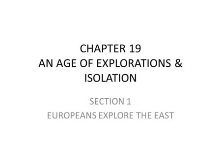CHAPTER 19 AN AGE OF EXPLORATIONS & ISOLATION