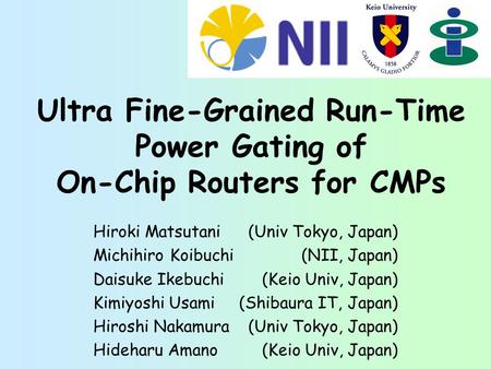 Ultra Fine-Grained Run-Time Power Gating of On-Chip Routers for CMPs