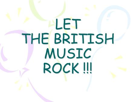 LET THE BRITISH MUSIC ROCK !!!. Диск-жокей 1. Let's begin our disco. I think that all of us like music. With the help of music we can express our thoughts.