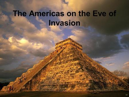 The Americas on the Eve of Invasion. Civilizations in the Americas Created thriving civilizations –Political organization –Advanced math, astronomy –Agricultural.