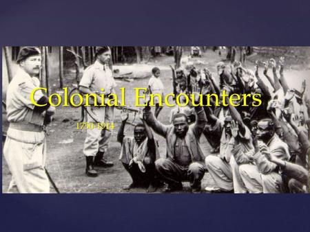 Colonial Encounters 1750-1914.