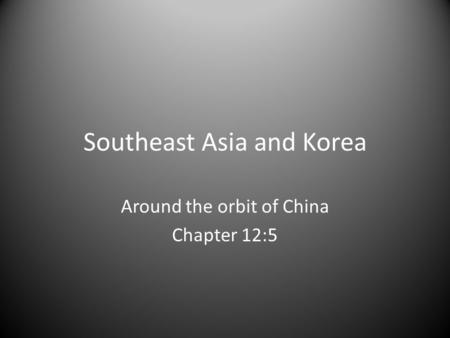 Southeast Asia and Korea Around the orbit of China Chapter 12:5.