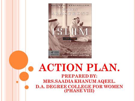 ACTION PLAN. PREPARED BY: MRS.SAADIA KHANUM AQEEL. D.A. DEGREE COLLEGE FOR WOMEN (PHASE VIII)