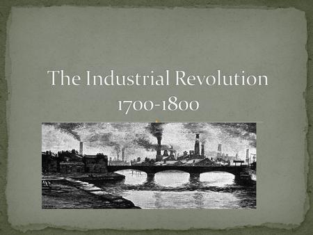 A great increase in output of machine-made goods during the 18 th century. Transformed the political and diplomatic landscape of Europe. Before largely.