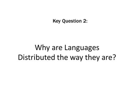 Why are Languages Distributed the way they are?