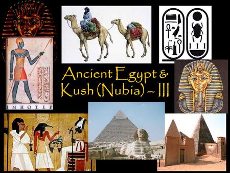 Ancient Egypt & Kush (Nubia) – III. Libyan Period Libyans –Libya is west of Egypt; Egypt is divided and dependant on the Libyans (1085 BC) –The Merneptah.