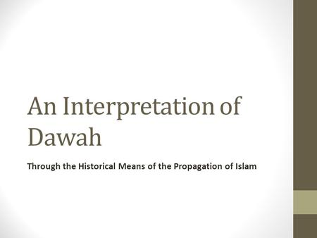 An Interpretation of Dawah Through the Historical Means of the Propagation of Islam.