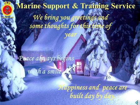 Peace always begins with a smile. Happiness and peace are built day by day. “TEAMWORK WORKS” Marine Support & Training Service We bring you greetings.