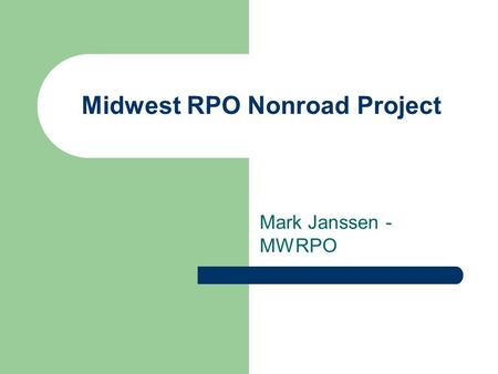 Midwest RPO Nonroad Project Mark Janssen - MWRPO.