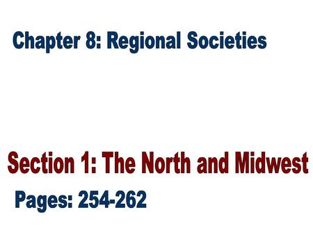 Northern Society (254- 255) –The Market Revolution, the creation of national markets, widened the gap between the rich and poor citizens.