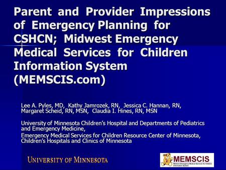 Parent and Provider Impressions of Emergency Planning for CSHCN; Midwest Emergency Medical Services for Children Information System (MEMSCIS.com) Lee A.