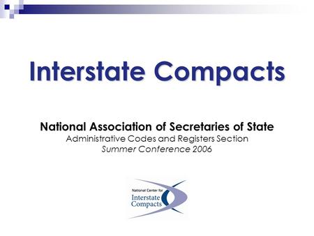 Interstate Compacts National Association of Secretaries of State Administrative Codes and Registers Section Summer Conference 2006.