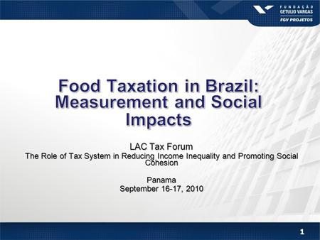 LAC Tax Forum The Role of Tax System in Reducing Income Inequality and Promoting Social Cohesion Panama September 16-17, 2010 1.