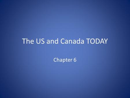 The US and Canada TODAY Chapter 6. Economics 1.Which is true about a free market economy? A. The government has limited involvement. B. The government.
