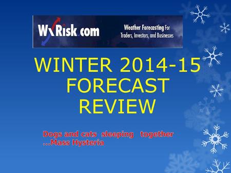 WINTER 2014-15 FORECAST REVIEW. HYPE… IS GOING TO BE A BIG ISSUE FOR THIS WINTER **It started back in JULY with a few HYPSTER meteorologists issuing forecasts.