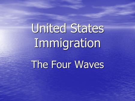 United States Immigration The Four Waves. What is Immigration? Immigration is to come into. Immigration is to come into. Emigration is when you exit a.