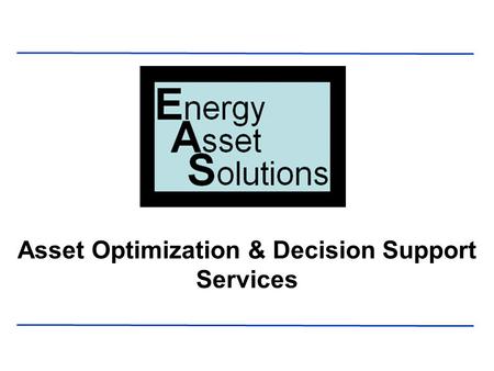 Asset Optimization & Decision Support Services. 1 Overview of Service Program Proprietary service platform that marries 30+ years of Engineering & Subject.