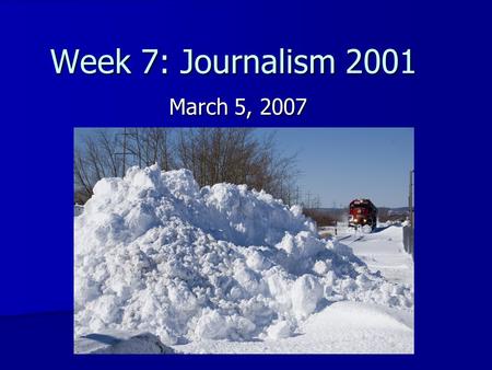Week 7: Journalism 2001 March 5, 2007.