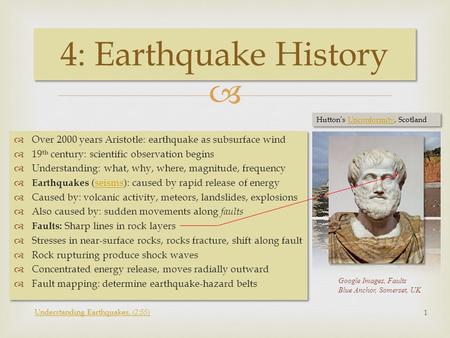   Over 2000 years Aristotle: earthquake as subsurface wind  19 th century: scientific observation begins  Understanding: what, why, where, magnitude,