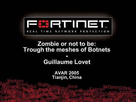 Zombie or not to be: Trough the meshes of Botnets - Guillaume Lovet AVAR 2005 Tianjin, China.
