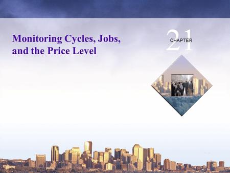 21 Monitoring Cycles, Jobs, and the Price Level