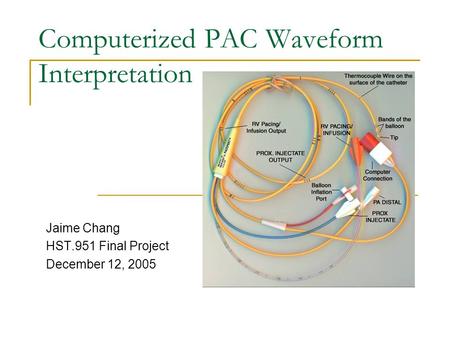 Computerized PAC Waveform Interpretation Jaime Chang HST.951 Final Project December 12, 2005.