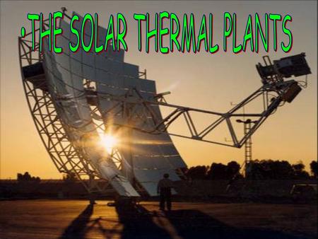 .. Solar thermal power plants use the sun's rays to heat a fluid, from which heat transfer systems may be used to produce steam. The steam, in turn, is.