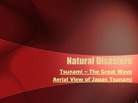 1 Natural Disasters Tsunami – The Great Wave Aerial View of Japan Tsunami.