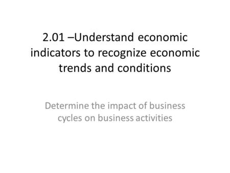 Determine the impact of business cycles on business activities
