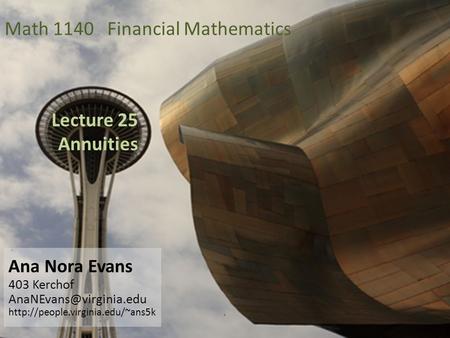 Lecture 25 Annuities Ana Nora Evans 403 Kerchof  Math 1140 Financial Mathematics.