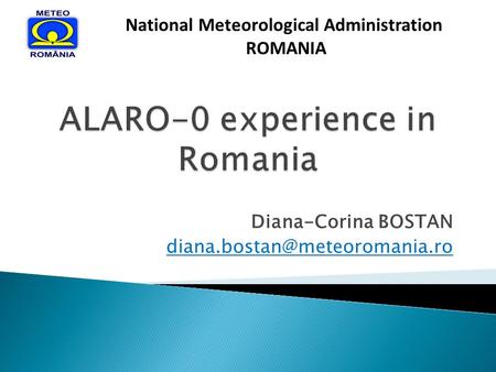 Diana-Corina BOSTAN National Meteorological Administration ROMANIA.